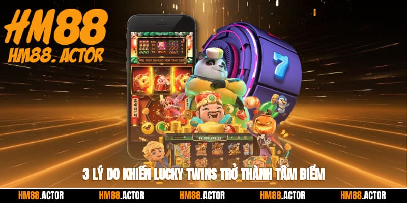  3 lý do khiến Lucky Twins trở thành tâm điểm trên thị trường cá cược