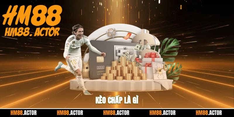  Kèo chấp là gì? 