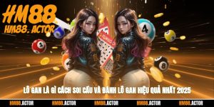🎯 Lô Gan Là Gì? Cách Soi Cầu Và Đánh Lô Gan Hiệu Quả