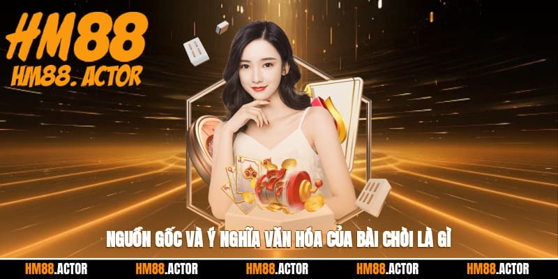  Nguồn gốc và ý nghĩa văn hóa của bài chòi là gì