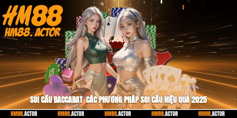 🎲 Soi Cầu Baccarat - Các Phương Pháp Soi Cầu Hiệu Quả 2025