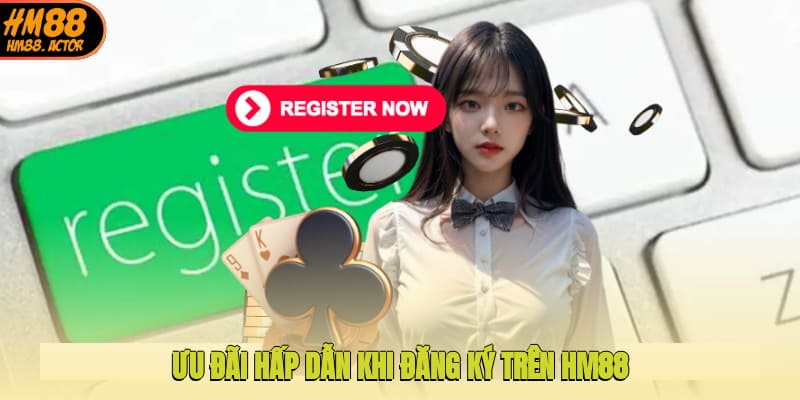 Ưu đãi hấp dẫn khi đăng ký HM88